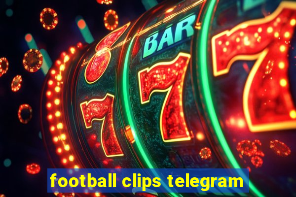 football clips telegram